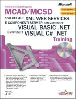 Sviluppare XML Web Services e componenti Server con Visual Basic .NET e C#.NET MCAD/MCSD Training